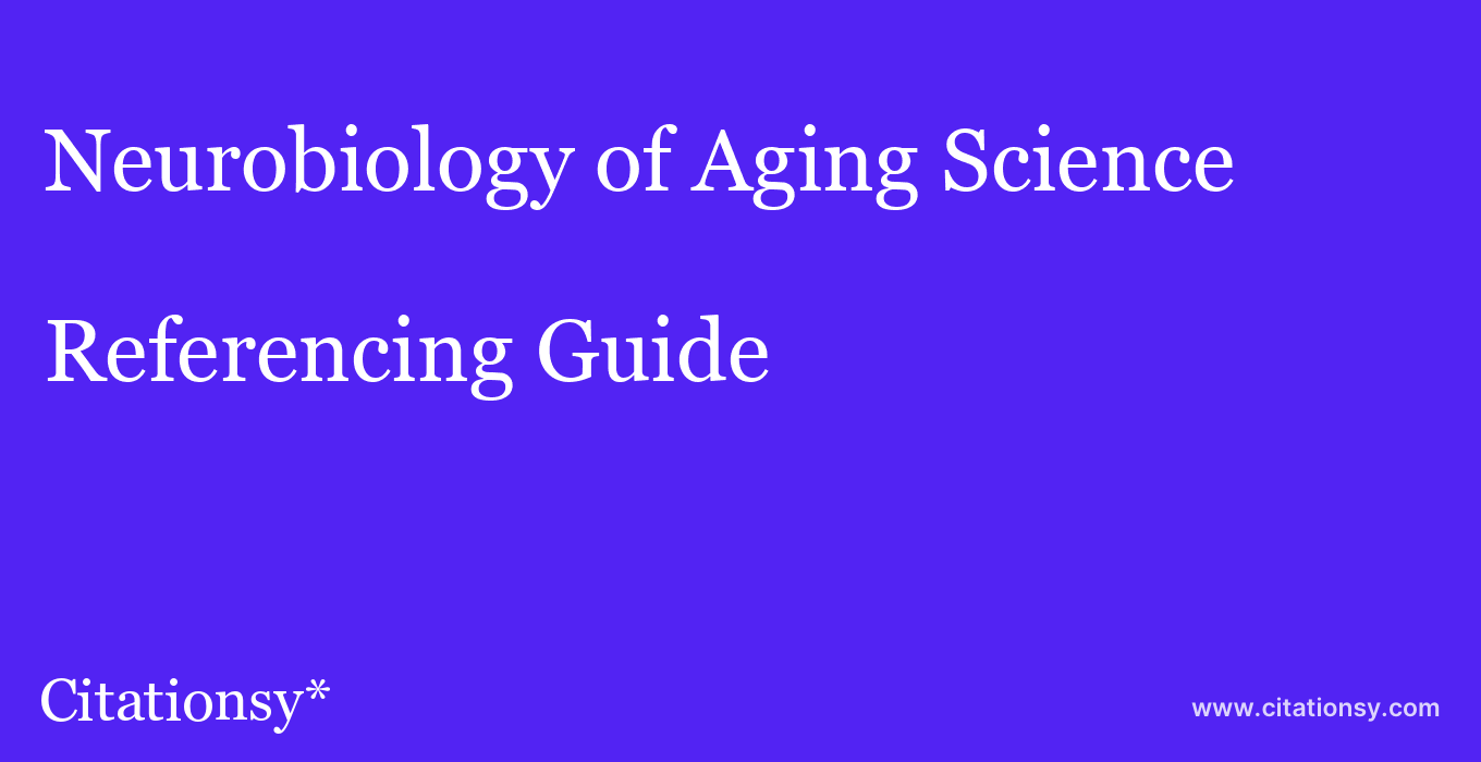 cite Neurobiology of Aging Science  — Referencing Guide